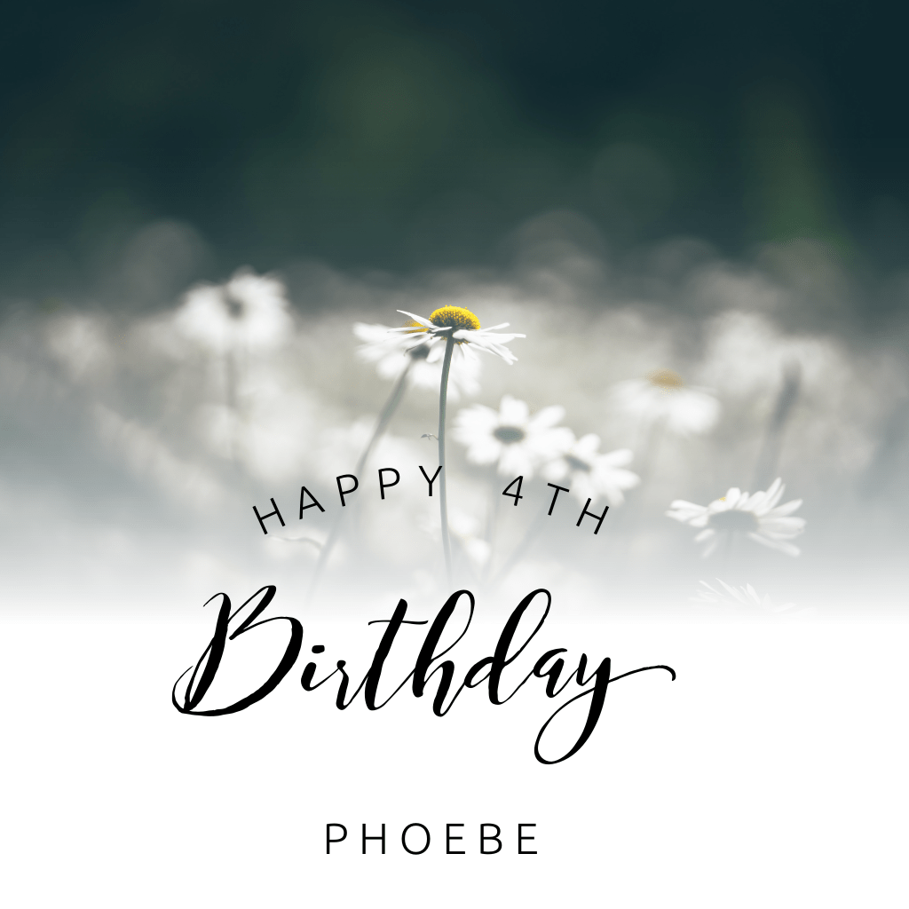 Happy Birthday Phoebe, today you would have been&nbsp;4